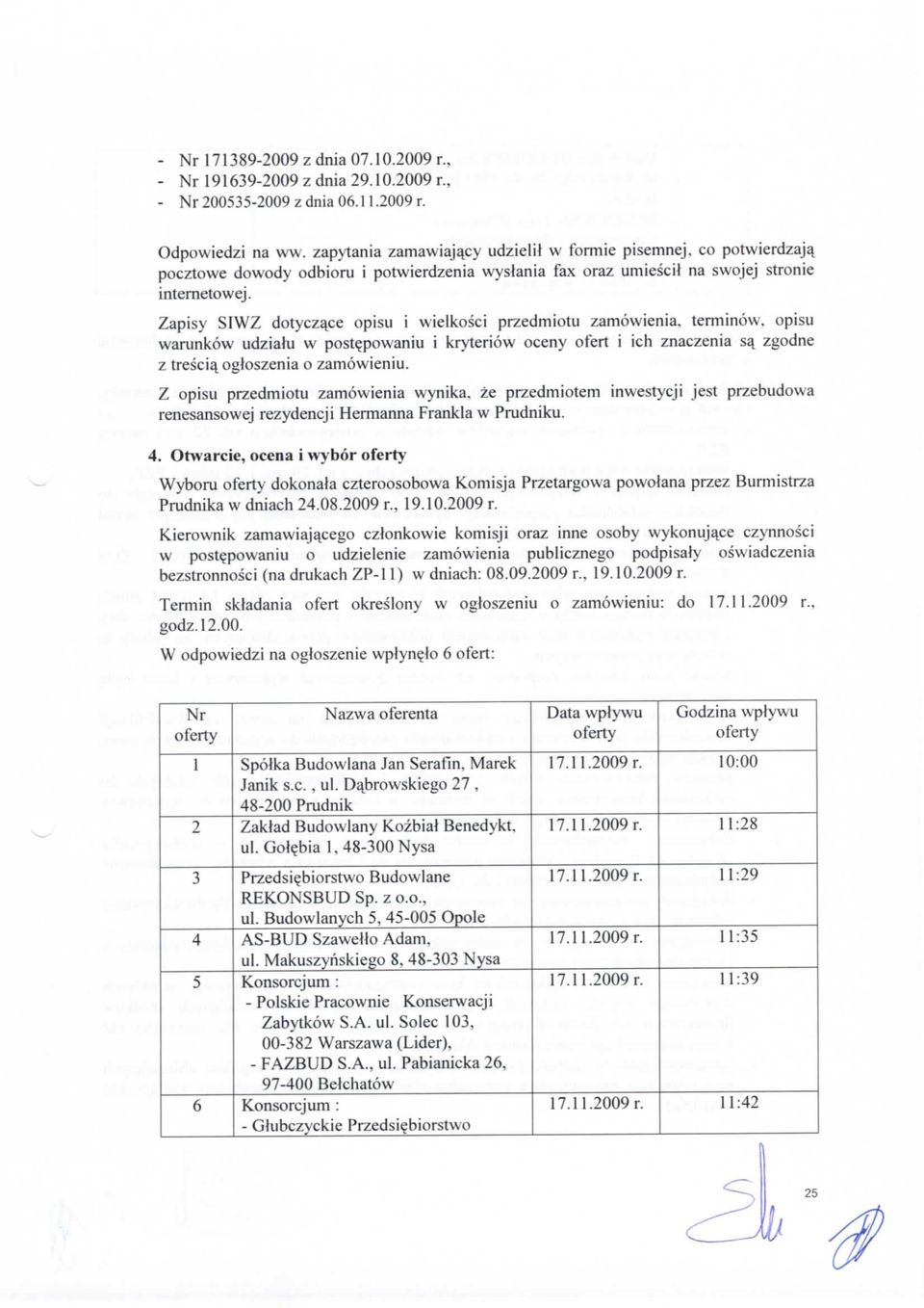 terminow, opisu warunkow udzialu w poste_powaniu i kryteriow oceny ofert i ich znaczenia sa^ zgodne z trescia^ogloszenia o zamowieniu.