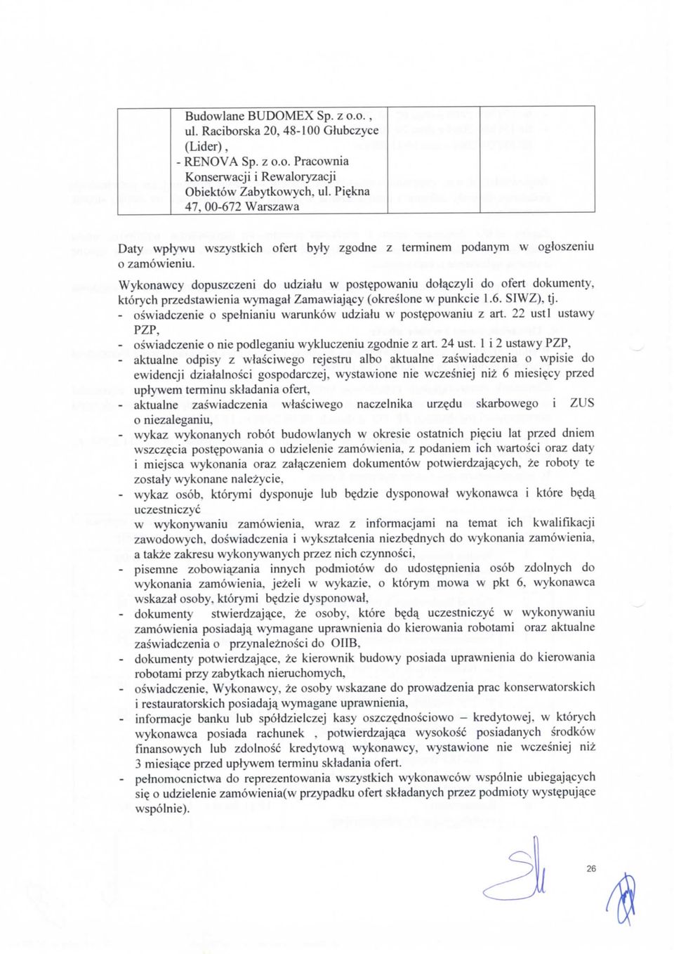 ofert byly zgodne z terminem podanym w ogtoszeniu Wykonawcy dopuszczeni do udzialu w poste^powaniu doj^czyli do ofert dokumenty, ktorych przedstawienia wymagat Zamawiaja^cy (okreslone w punkcie 1.6.