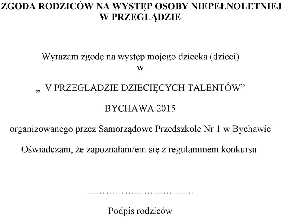 TALENTÓW BYCHAWA 2015 organizowanego przez Samorządowe Przedszkole Nr 1 w