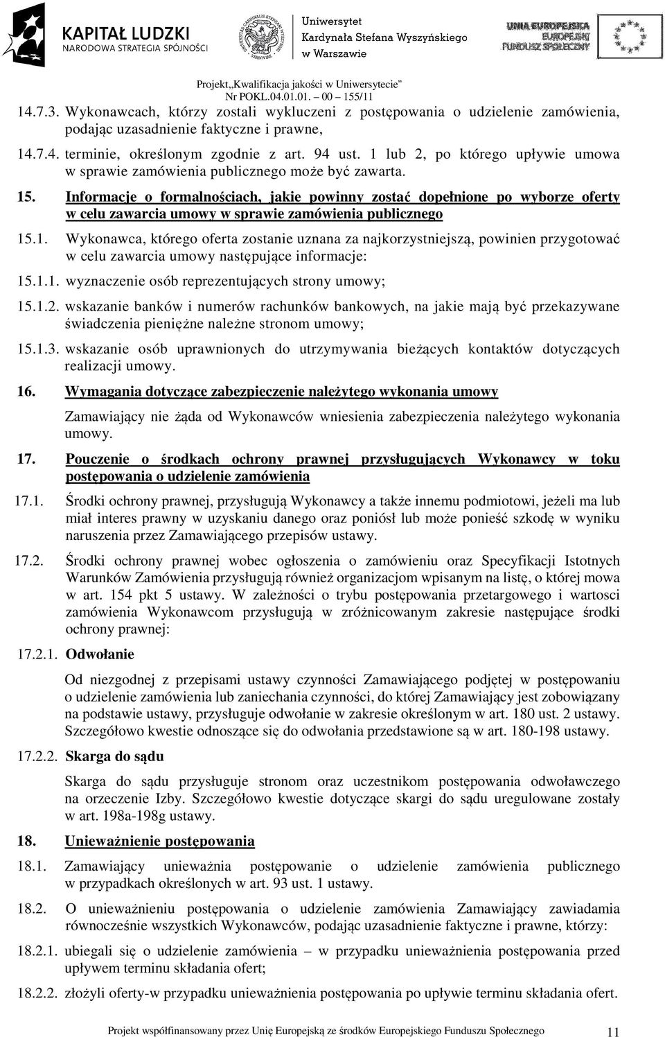 Informacje o formalnościach, jakie powinny zostać dopełnione po wyborze oferty w celu zawarcia umowy w sprawie zamówienia publicznego 15