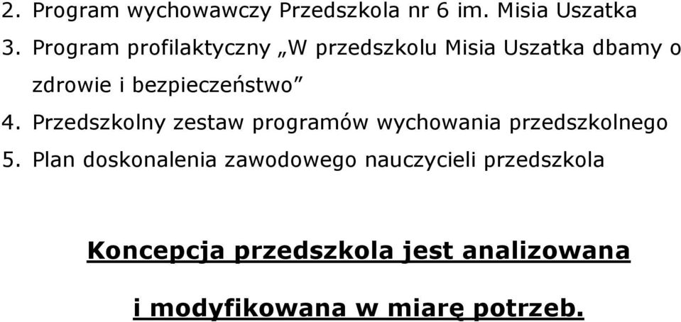 bezpieczeństwo 4. Przedszkolny zestaw programów wychowania przedszkolnego 5.