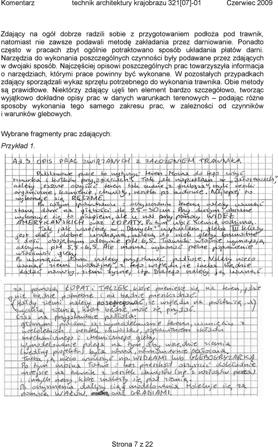 Najczęściej opisowi poszczególnych prac towarzyszyła informacja o narzędziach, którymi prace powinny być wykonane.