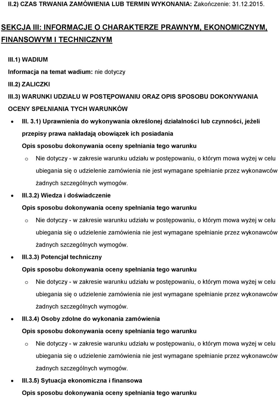 2) ZALICZKI III.3) WARUNKI UDZIAŁU W POSTĘPOWANIU ORAZ OPIS SPOSOBU DOKONYWANIA OCENY SPEŁNIANIA TYCH WARUNKÓW III. 3.