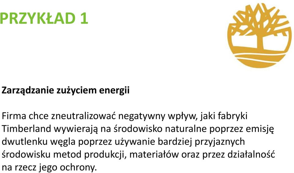 poprzez emisję dwutlenku węgla poprzez używanie bardziej przyjaznych