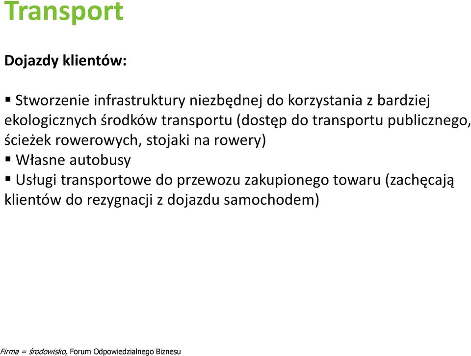 stojaki na rowery) Własne autobusy Usługi transportowe do przewozu zakupionego towaru