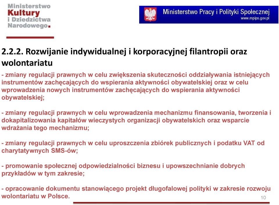 finansowania, tworzenia i dokapitalizowania kapitałów wieczystych organizacji obywatelskich oraz wsparcie wdrażania tego mechanizmu; - zmiany regulacji prawnych w celu uproszczenia zbiórek