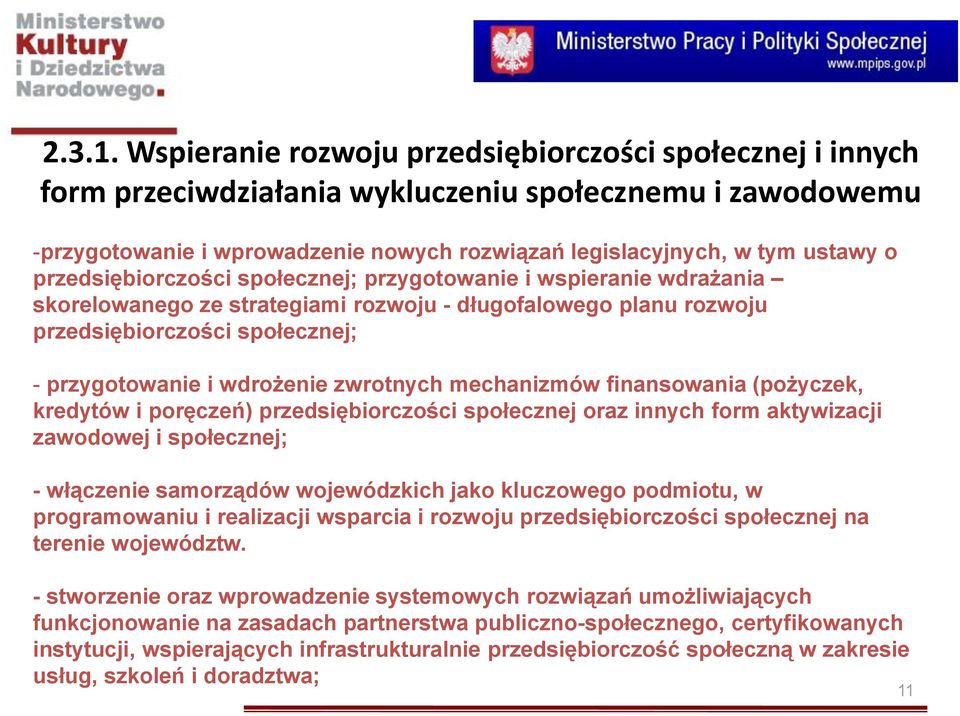 przedsiębiorczości społecznej; przygotowanie i wspieranie wdrażania skorelowanego ze strategiami rozwoju - długofalowego planu rozwoju przedsiębiorczości społecznej; - przygotowanie i wdrożenie