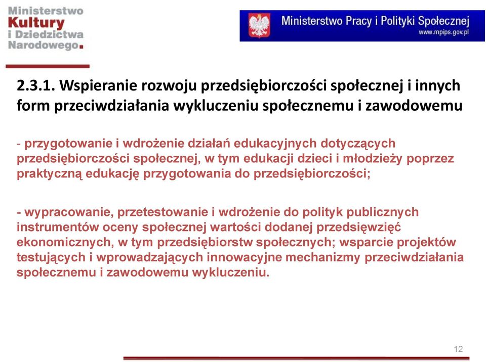 edukacyjnych dotyczących przedsiębiorczości społecznej, w tym edukacji dzieci i młodzieży poprzez praktyczną edukację przygotowania do przedsiębiorczości;