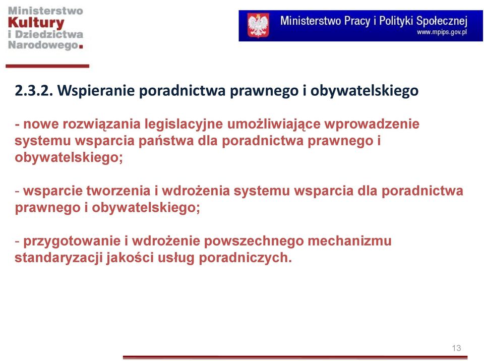 obywatelskiego; - wsparcie tworzenia i wdrożenia systemu wsparcia dla poradnictwa prawnego i