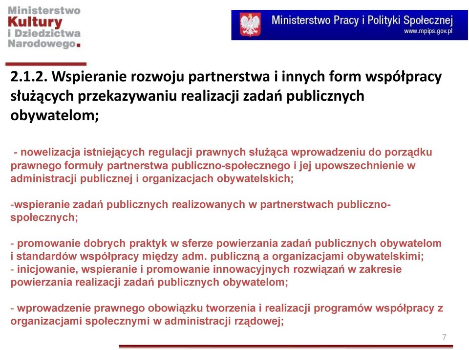 publicznospołecznych; - promowanie dobrych praktyk w sferze powierzania zadań publicznych obywatelom i standardów współpracy między adm.