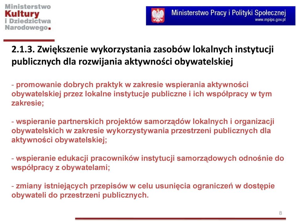 aktywności obywatelskiej przez lokalne instytucje publiczne i ich współpracy w tym zakresie; - wspieranie partnerskich projektów samorządów lokalnych i