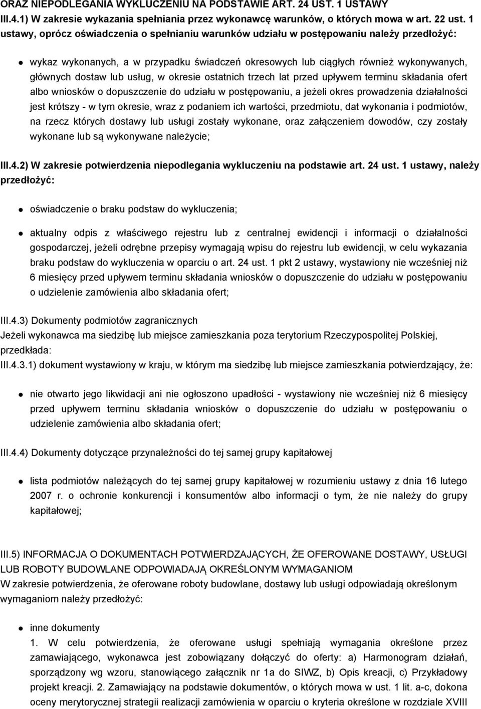 lub usług, w okresie ostatnich trzech lat przed upływem terminu składania ofert albo wniosków o dopuszczenie do udziału w postępowaniu, a jeżeli okres prowadzenia działalności jest krótszy - w tym