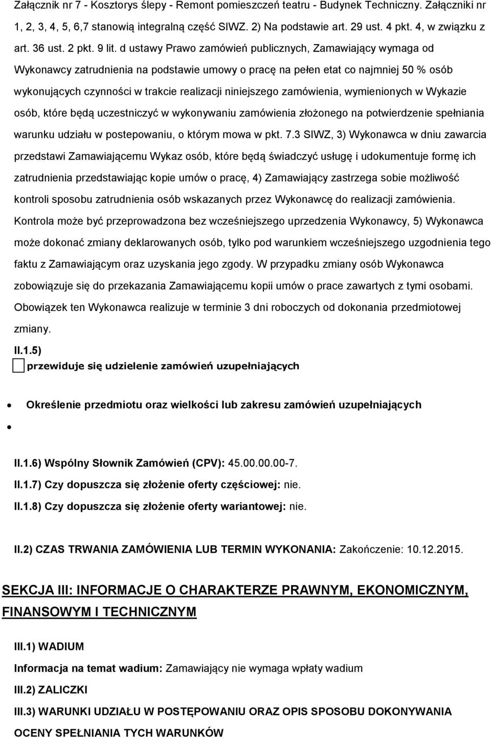 d ustawy Prawo zamówień publicznych, Zamawiający wymaga od Wykonawcy zatrudnienia na podstawie umowy o pracę na pełen etat co najmniej 50 % osób wykonujących czynności w trakcie realizacji