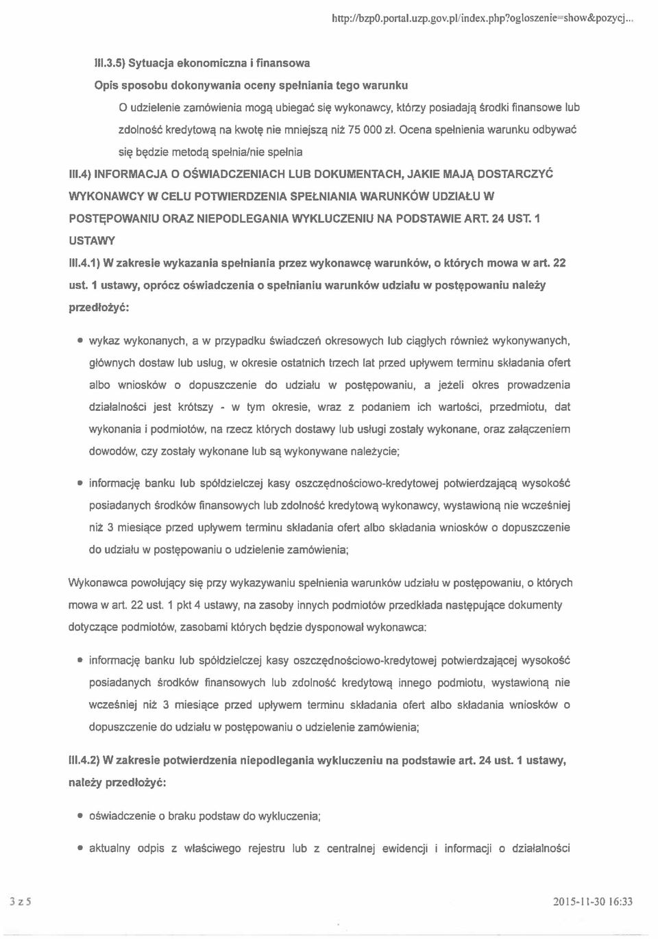 Ocena spełnienia warunku odbywać się będzie metodą 111.