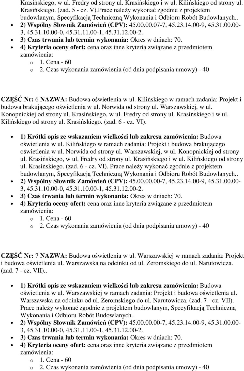 00.07-7, 45.23.14.00-9, 45.31.00.00- CZĘŚĆ Nr: 6 NAZWA: Budowa oświetlenia w ul. Kilińskiego w ramach zadania: Projekt i budowa brakującego oświetlenia w ul. Norwida od strony ul. Warszawskiej, w ul.