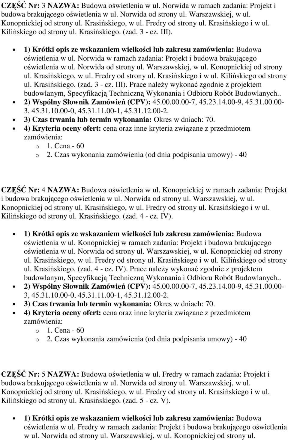 Warszawskiej, w ul. Konopnickiej od strony ul. Krasińskiego, w ul. Fredry od strony ul. Krasińskiego i w ul. Kilińskiego od strony ul. Krasińskiego. (zad. 3 - cz. III).