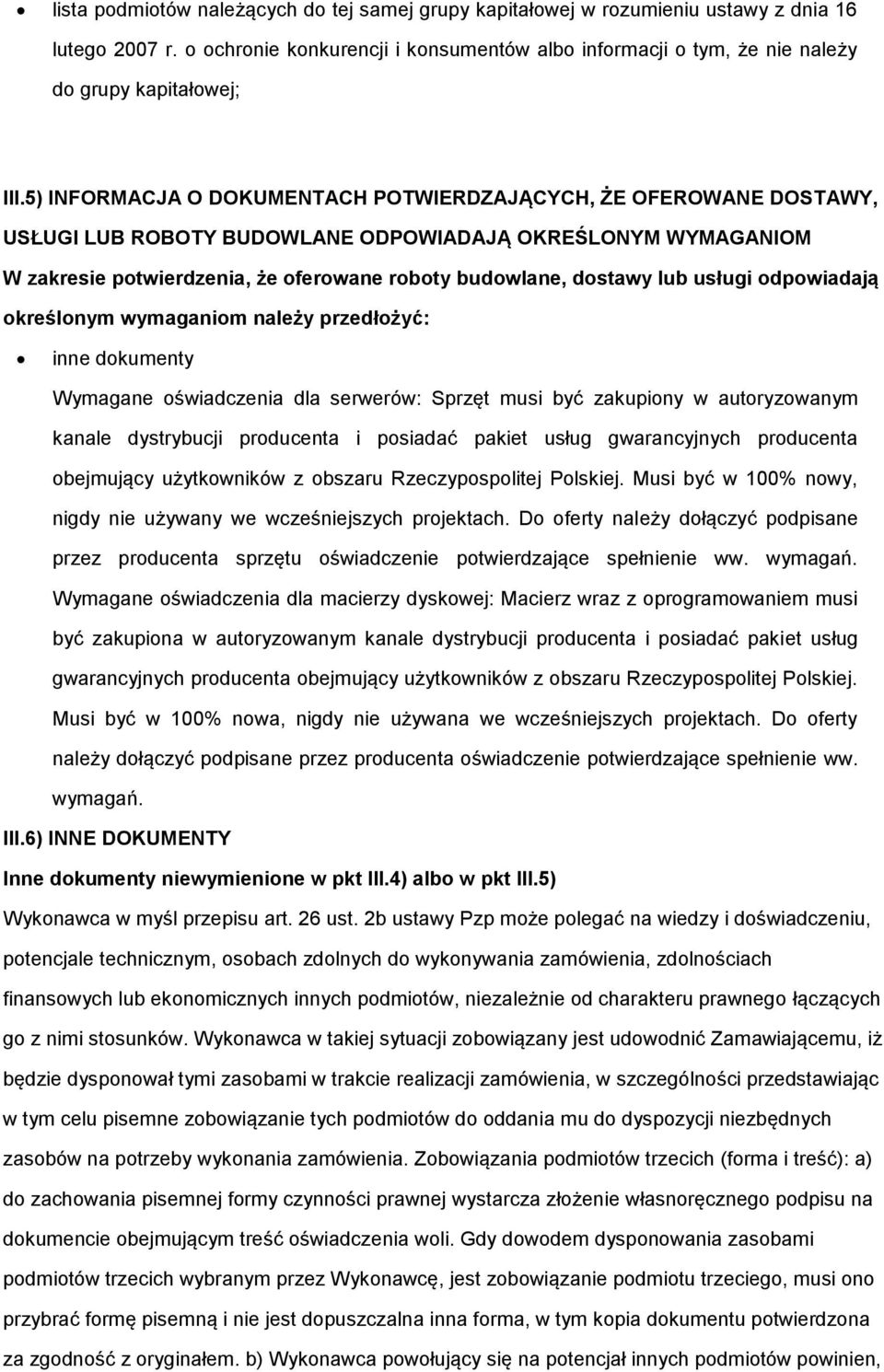 5) INFORMACJA O DOKUMENTACH POTWIERDZAJĄCYCH, ŻE OFEROWANE DOSTAWY, USŁUGI LUB ROBOTY BUDOWLANE ODPOWIADAJĄ OKREŚLONYM WYMAGANIOM W zakresie potwierdzenia, że oferowane roboty budowlane, dostawy lub