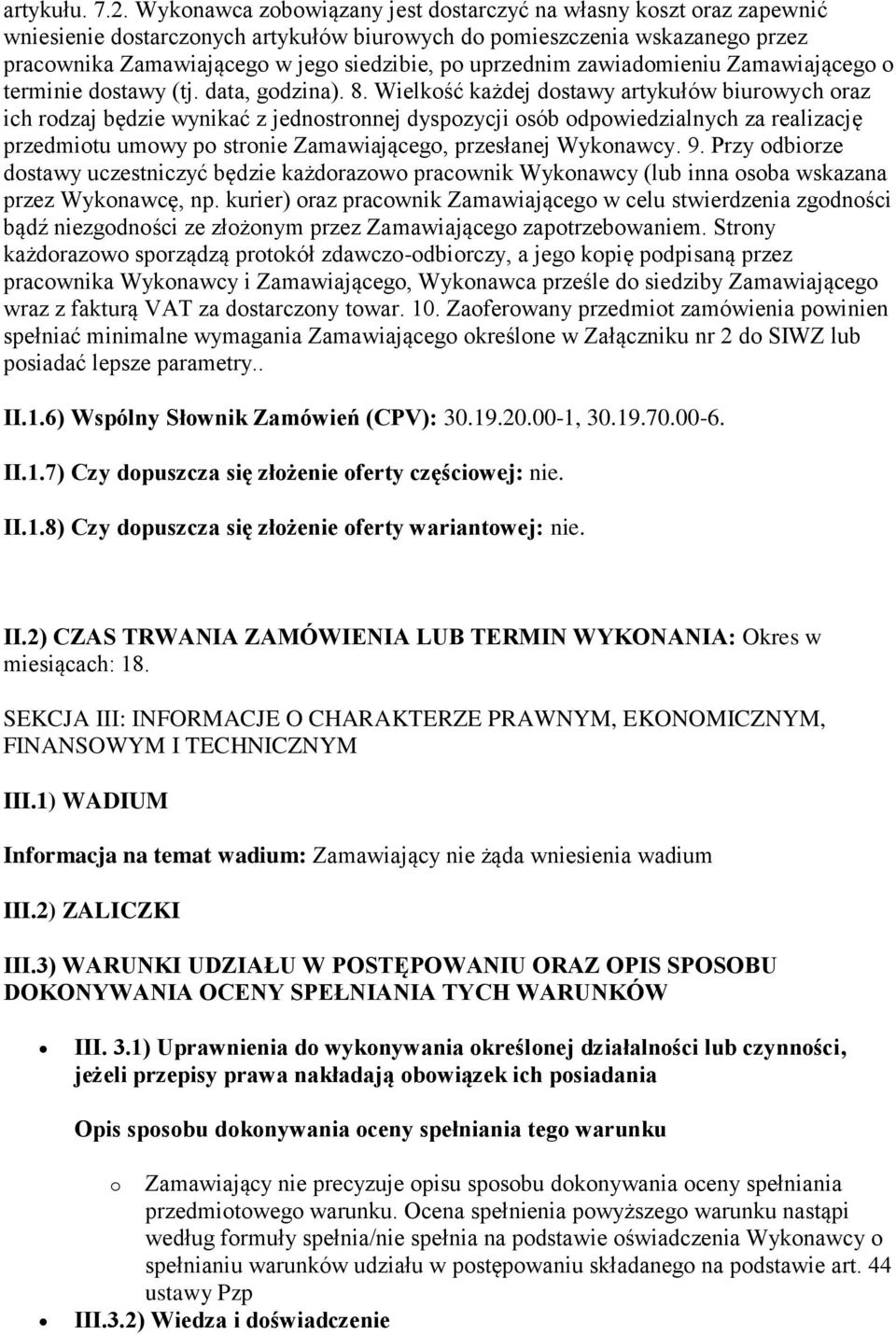 uprzednim zawiadomieniu Zamawiającego o terminie dostawy (tj. data, godzina). 8.