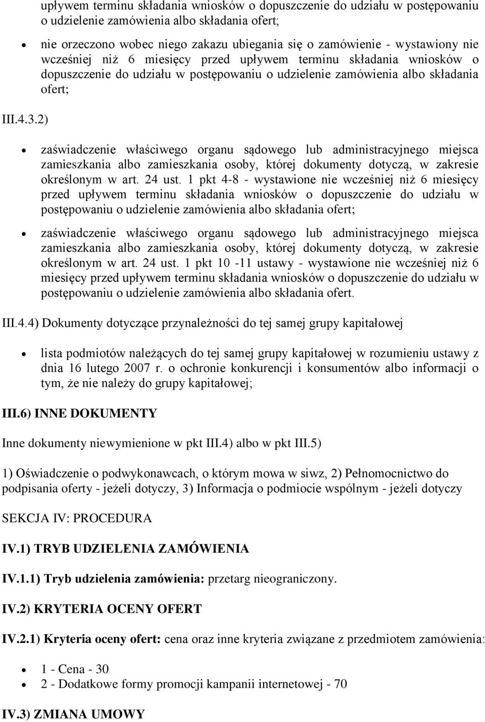 2) zaświadczenie właściwego organu sądowego lub administracyjnego miejsca zamieszkania albo zamieszkania osoby, której dokumenty dotyczą, w zakresie określonym w art. 24 ust.