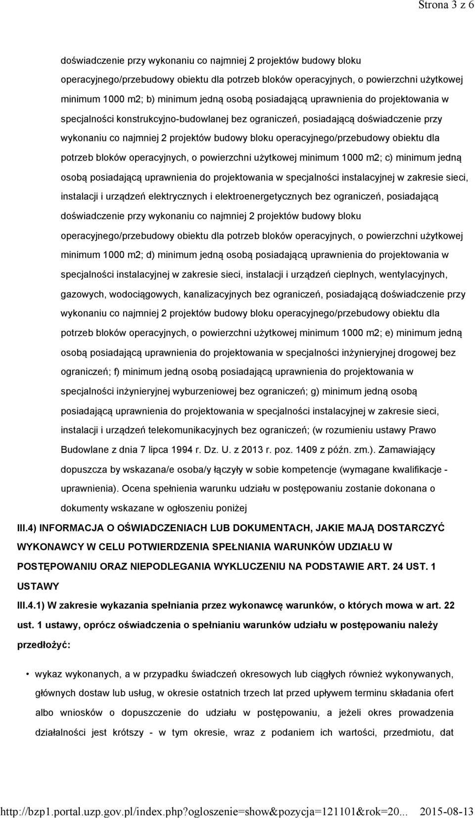 operacyjnego/przebudowy obiektu dla potrzeb bloków operacyjnych, o powierzchni użytkowej minimum 1000 m2; c) minimum jedną osobą posiadającą uprawnienia do projektowania w specjalności instalacyjnej