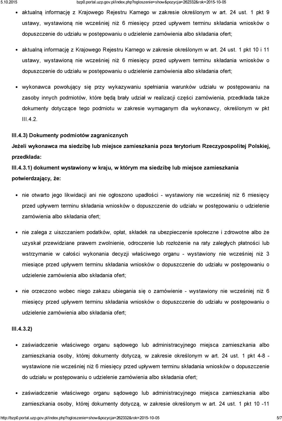 ustawy, wystawioną nie wcześniej niż 6 miesięcy przed upływem terminu składania wniosków o dopuszczenie do udziału w postępowaniu o udzielenie zamówienia albo składania ofert; wykonawca powołujący