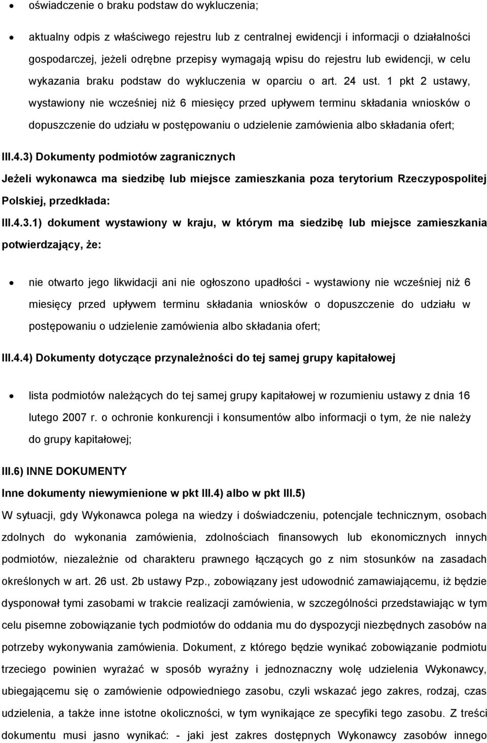 1 pkt 2 ustawy, wystawiny nie wcześniej niż 6 miesięcy przed upływem terminu składania wnisków dpuszczenie d udziału w pstępwaniu udzielenie zamówienia alb składania fert; III.4.