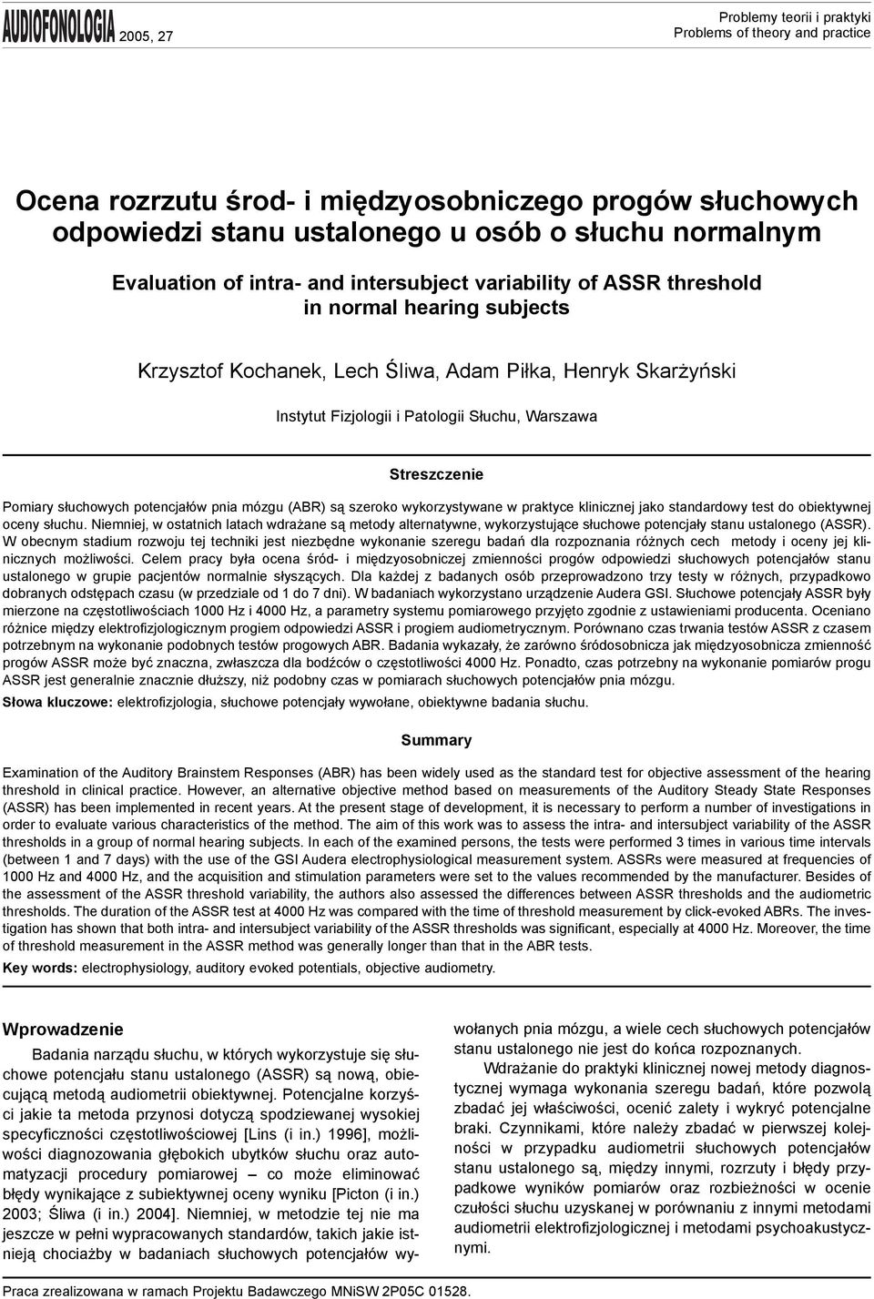 wykorzystywane w praktyce klinicznej jako standardowy test do obiektywnej oceny s³uchu.
