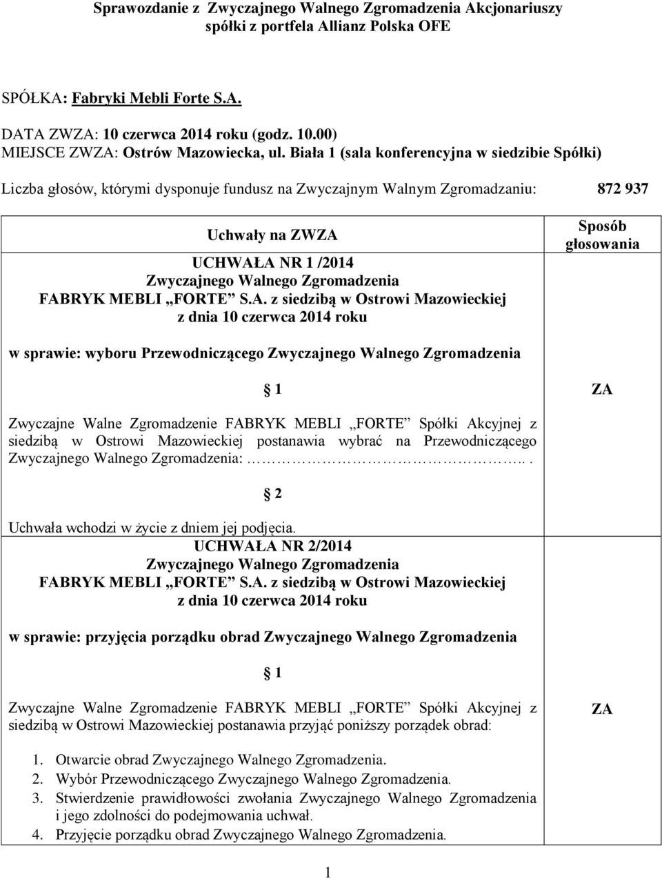 sprawie: wyboru Przewodniczącego siedzibą w Ostrowi Mazowieckiej postanawia wybrać na Przewodniczącego :.