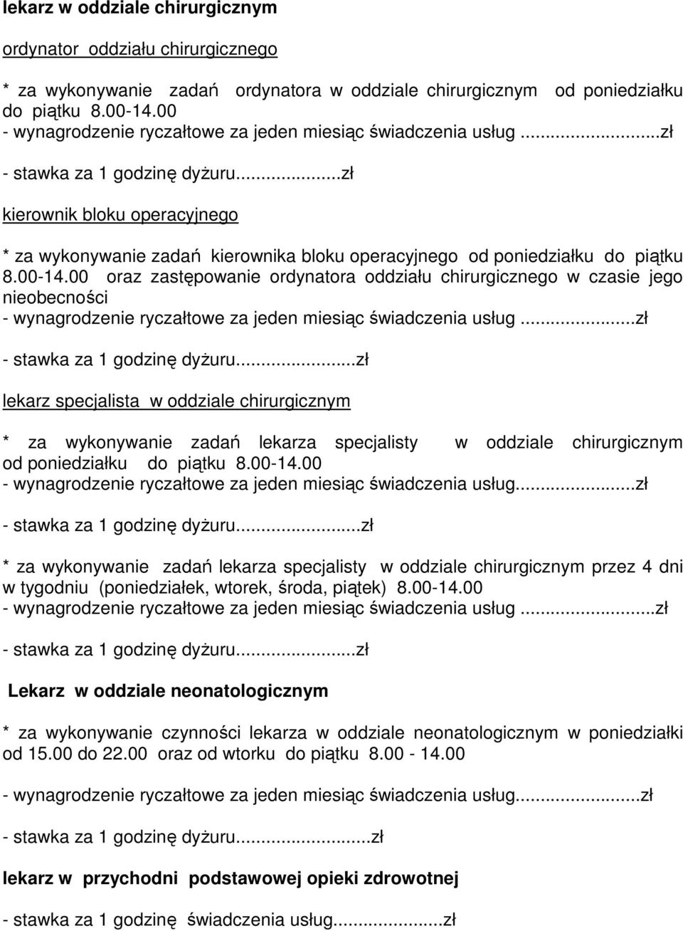 ..zł kierownik bloku operacyjnego * za wykonywanie zadań kierownika bloku operacyjnego od poniedziałku do piątku 8.00-14.