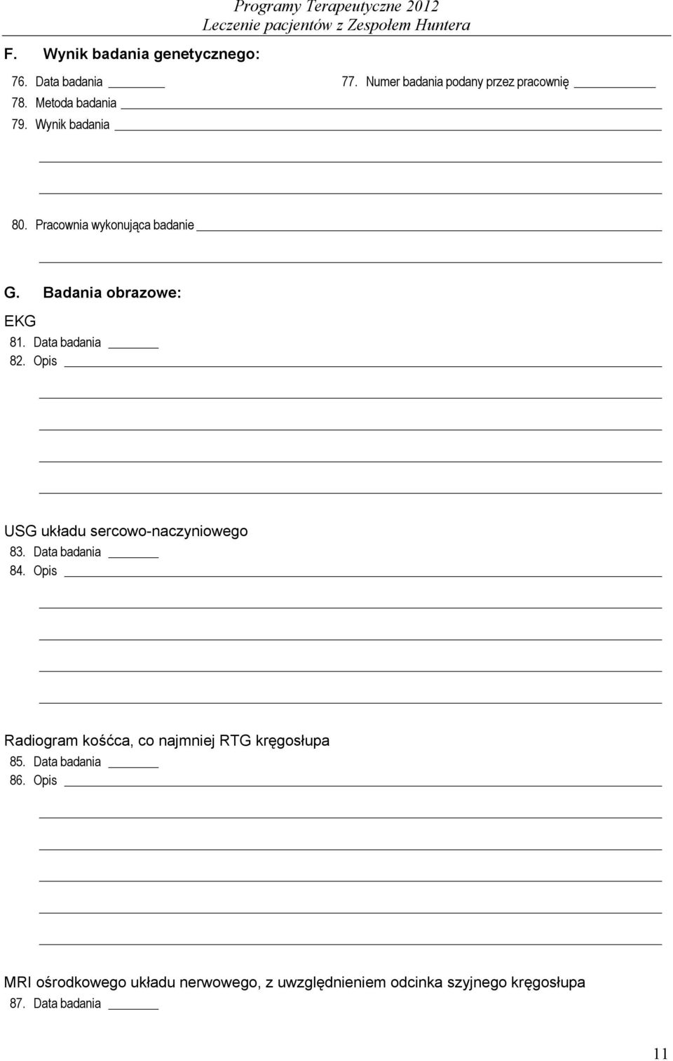 Badania obrazowe: EKG 81. Data badania 82. Opis USG układu sercowo-naczyniowego 83. Data badania 84.