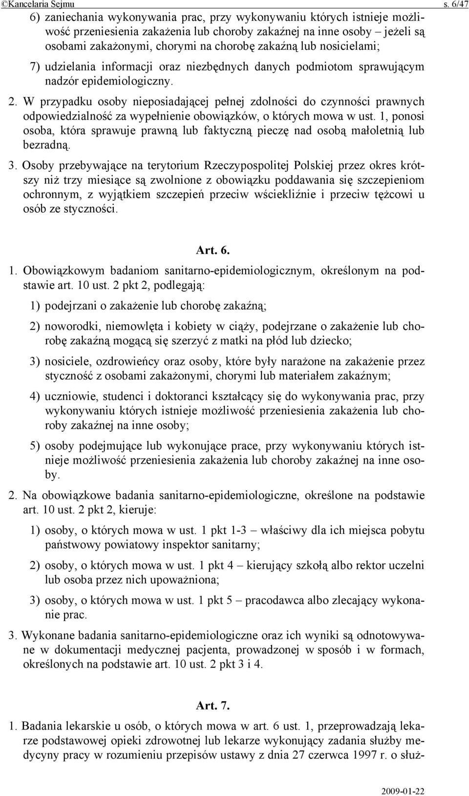 lub nosicielami; 7) udzielania informacji oraz niezbędnych danych podmiotom sprawującym nadzór epidemiologiczny. 2.