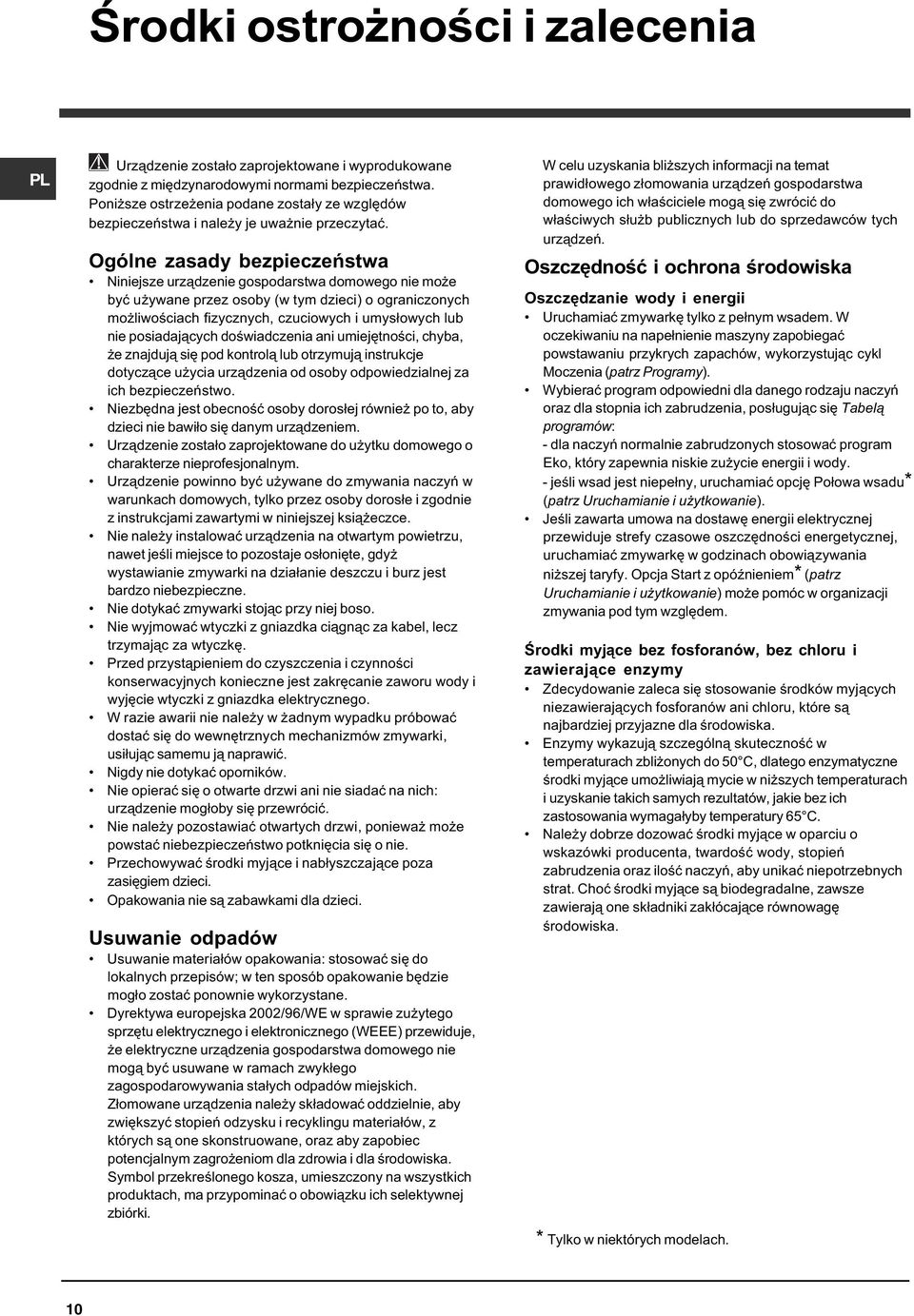 Ogólne zasady bezpieczeñstwa Niniejsze urz¹dzenie gospodarstwa domowego nie mo e byæ u ywane przez osoby (w tym dzieci) o ograniczonych mo liwoœciach fizycznych, czuciowych i umys³owych lub nie