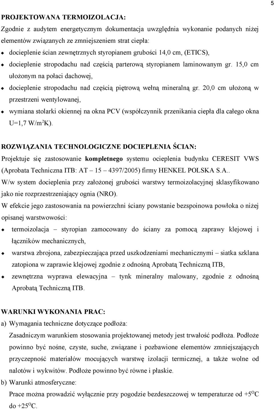 15,0 cm ułożonym na połaci dachowej, docieplenie stropodachu nad częścią piętrową wełną mineralną gr.