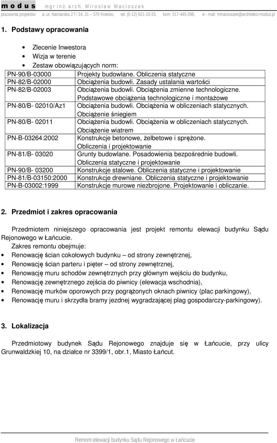 Obciążenia w obliczeniach statycznych. Obciążenie śniegiem PN-80/B- 02011 Obciążenia budowli. Obciążenia w obliczeniach statycznych.