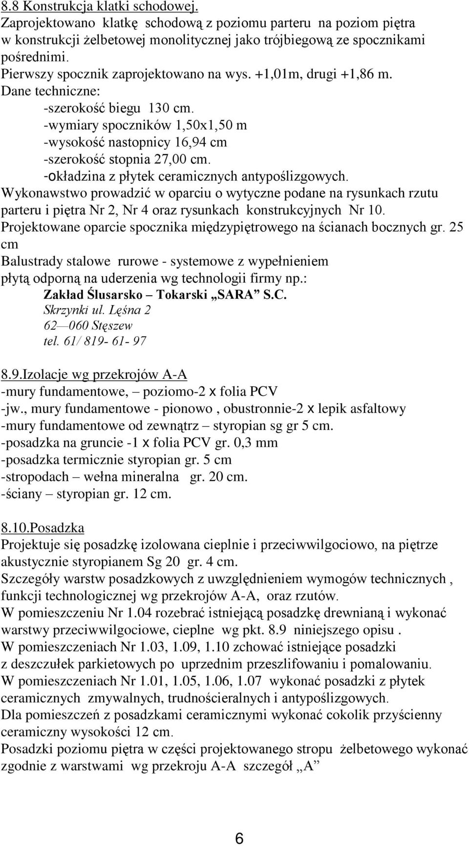 -okùadzina z pùytek ceramicznych antypoœlizgowych. Wykonawstwo prowadziã w oparciu o wytyczne podane na rysunkach rzutu parteru i piêtra Nr 2, Nr 4 oraz rysunkach konstrukcyjnych Nr 10.