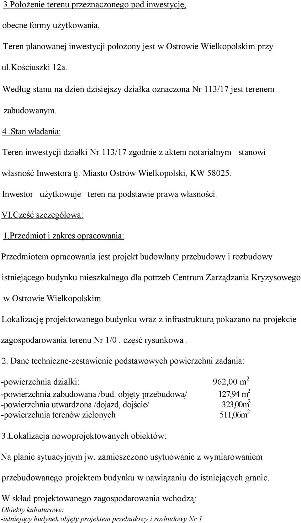 Miasto Ostrów Wielkopolski, KW 58025. Inwestor użytkowuje teren na podstawie prawa własności. VI.Cześć szczegółowa: 1.