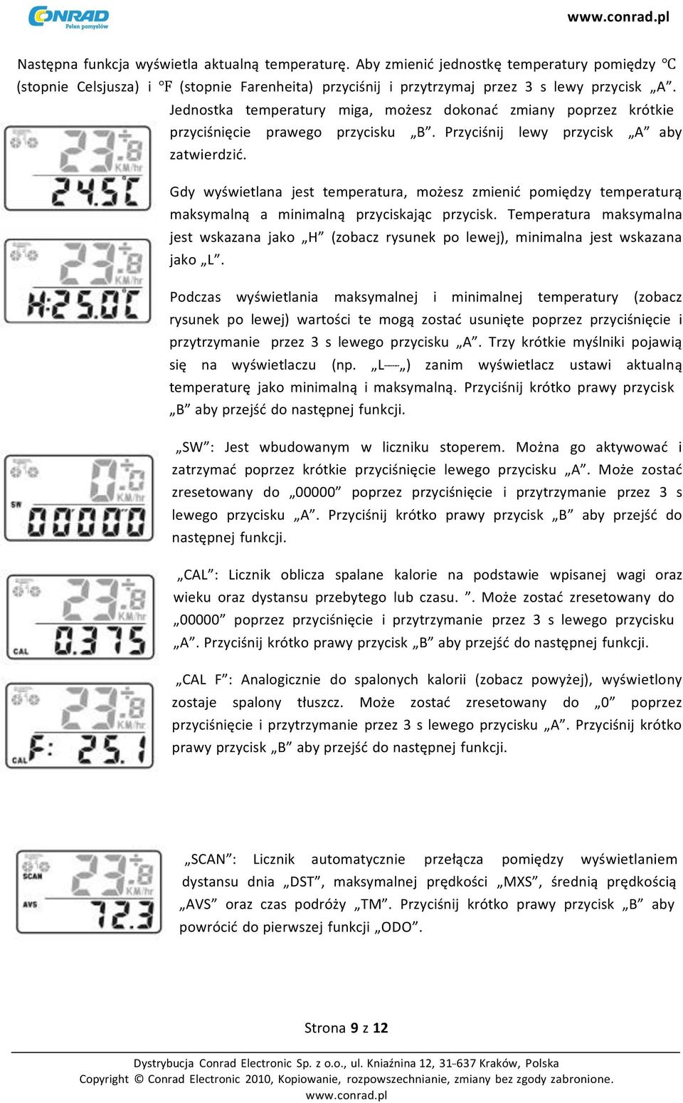 Gdy wyświetlana jest temperatura, możesz zmienić pomiędzy temperaturą maksymalną a minimalną przyciskając przycisk.