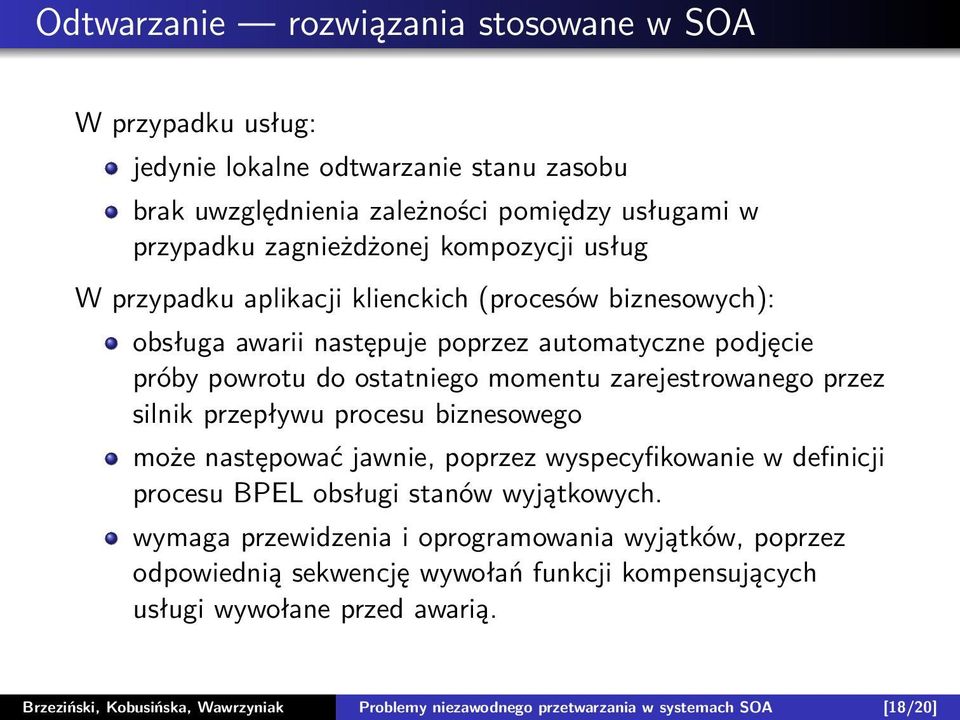 przez silnik przepływu procesu biznesowego może następować jawnie, poprzez wyspecyfikowanie w definicji procesu BPEL obsługi stanów wyjątkowych.