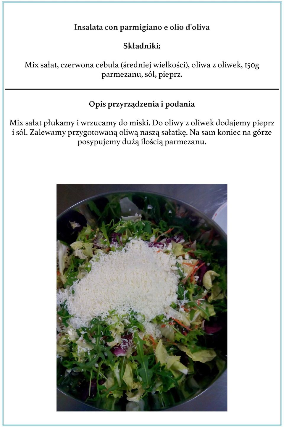 Mix sałat płukamy i wrzucamy do miski. Do oliwy z oliwek dodajemy pieprz i sól.