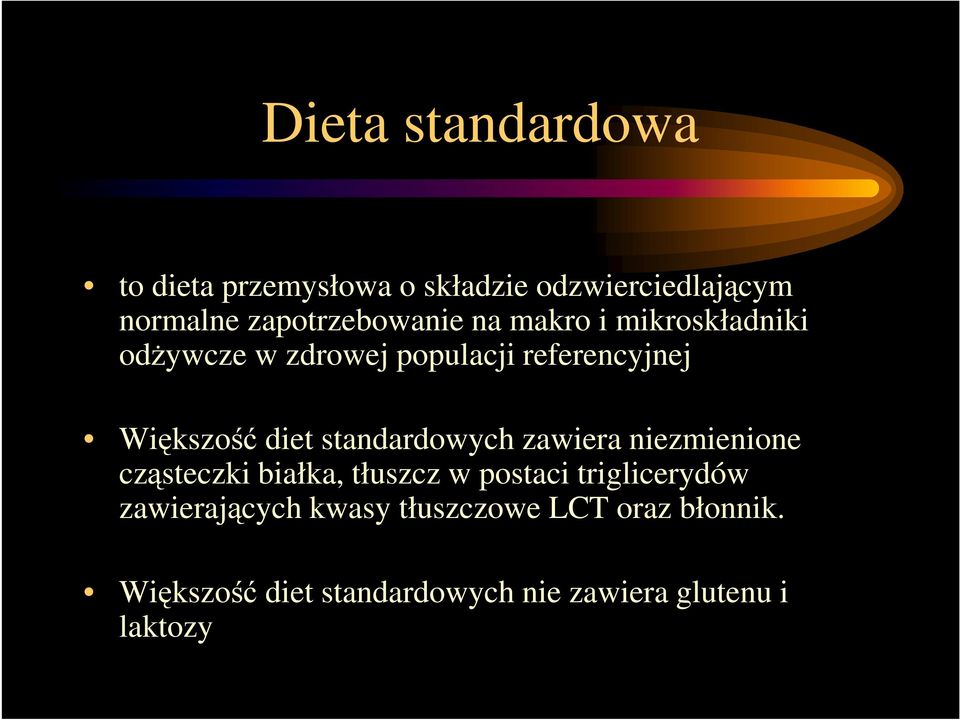 Większość diet standardowych zawiera niezmienione cząsteczki białka, tłuszcz w postaci