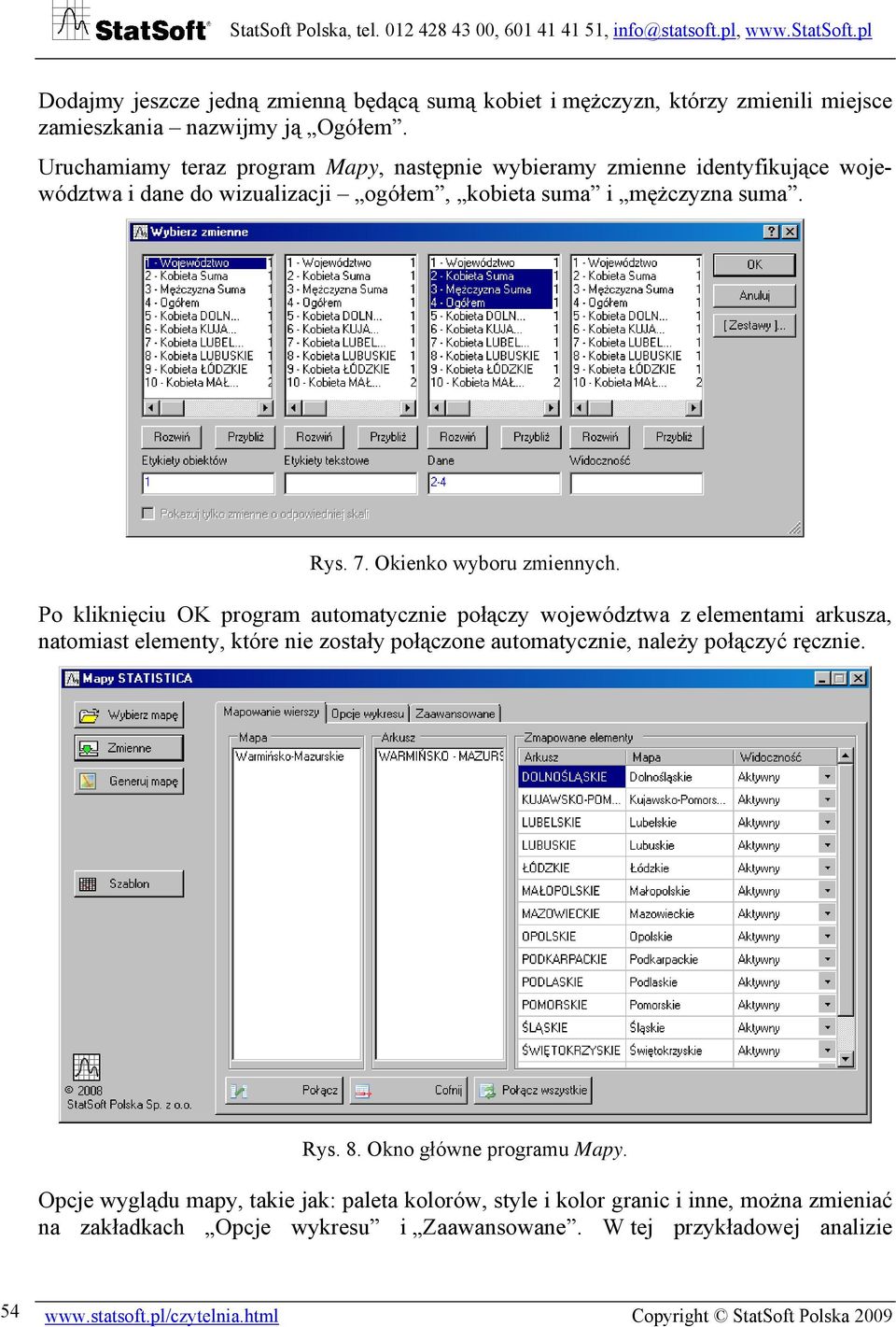 Po kliknięciu OK program automatycznie połączy województwa z elementami arkusza, natomiast elementy, które nie zostały połączone automatycznie, należy połączyć ręcznie. Rys. 8.