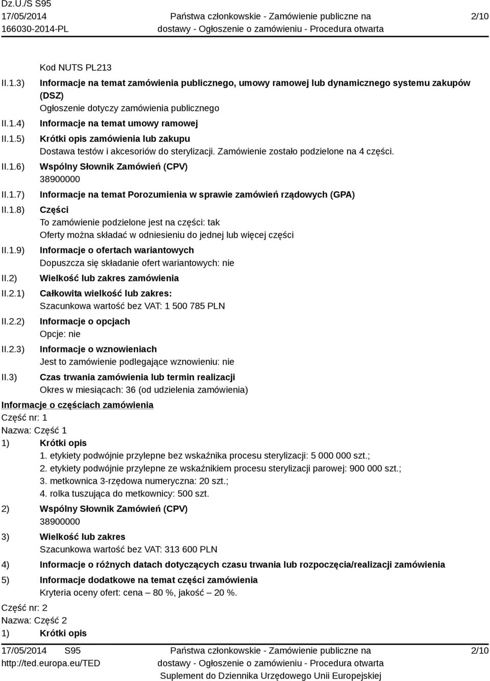 3) Kod NUTS PL213 Informacje na temat zamówienia publicznego, umowy ramowej lub dynamicznego systemu zakupów (DSZ) Ogłoszenie dotyczy zamówienia publicznego Informacje na temat umowy ramowej Krótki