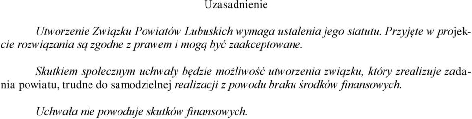 Skutkiem społecznym uchwały będzie możliwość utworzenia związku, który zrealizuje zadania