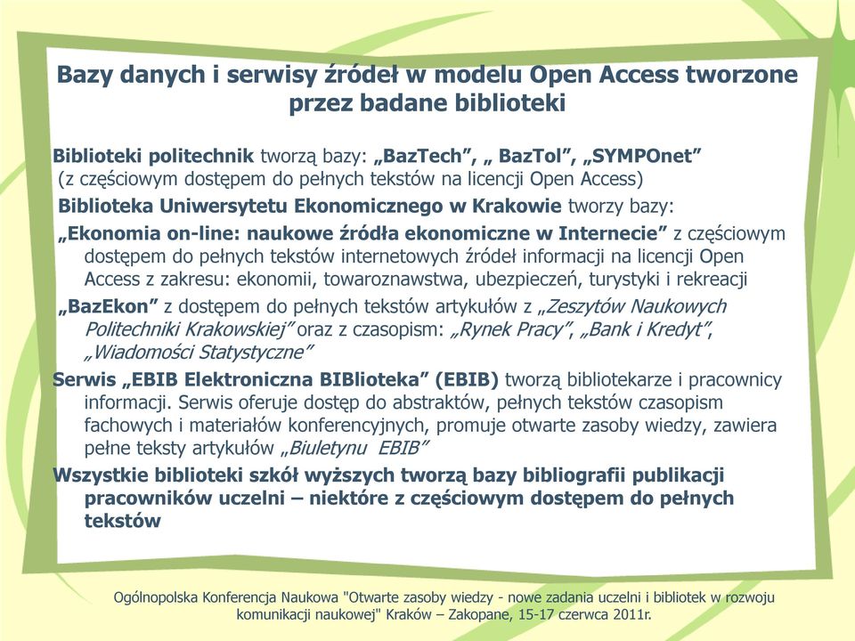 informacji na licencji Open Access z zakresu: ekonomii, towaroznawstwa, ubezpieczeń, turystyki i rekreacji BazEkon z dostępem do pełnych tekstów artykułów z Zeszytów Naukowych Politechniki