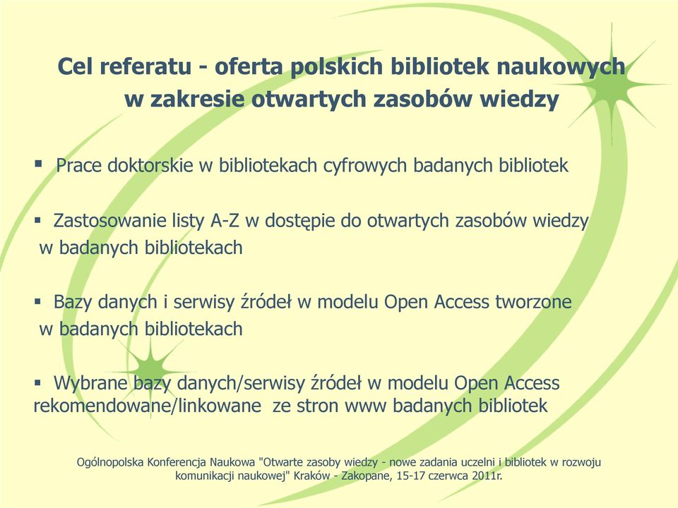 badanych bibliotekach Bazy danych i serwisy źródeł w modelu Open Access tworzone w badanych bibliotekach