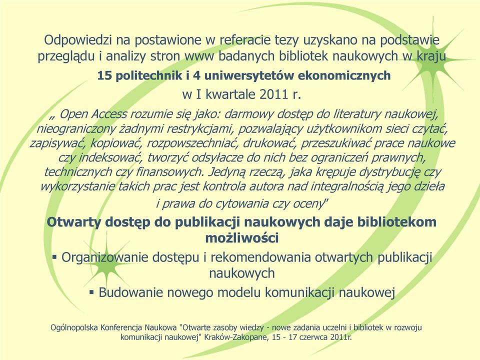 przeszukiwać prace naukowe czy indeksować, tworzyć odsyłacze do nich bez ograniczeń prawnych, technicznych czy finansowych.