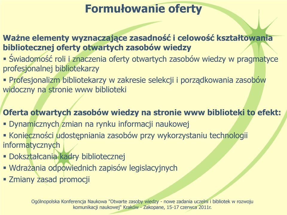 stronie www biblioteki Oferta otwartych zasobów wiedzy na stronie www biblioteki to efekt: Dynamicznych zmian na rynku informacji naukowej Konieczności