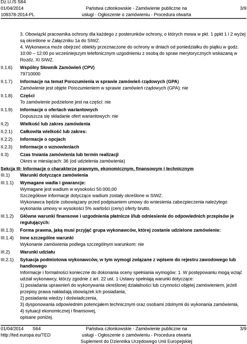 10:00 12:00 po wcześniejszym telefonicznym uzgodnieniu z osobą do spraw merytorycznych wskazaną w Rozdz. XI SIWZ.