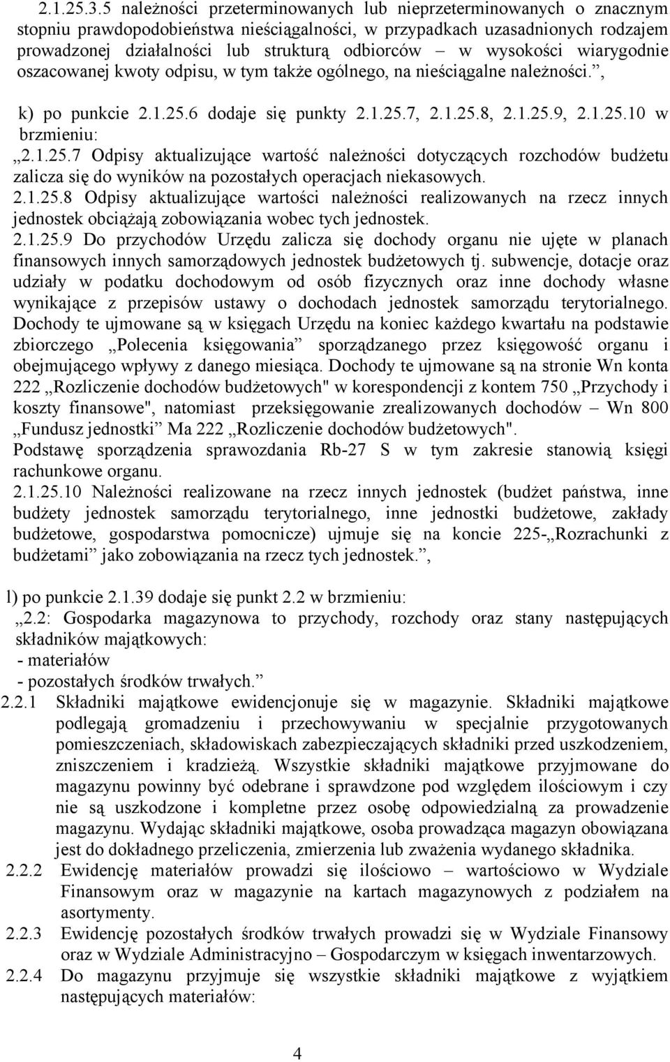 wysokości wiarygodnie oszacowanej kwoty odpisu, w tym także ogólnego, na nieściągalne należności., k) po punkcie 2.1.25.