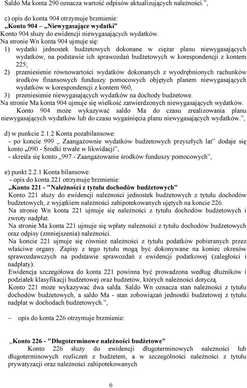 przeniesienie równowartości wydatków dokonanych z wyodrębnionych rachunków środków finansowych funduszy pomocowych objętych planem niewygasających wydatków w korespondencji z kontem 960, 3)